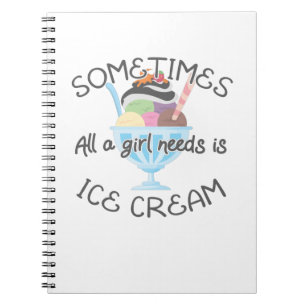 Caderno Espiral Icecream Lover Às Vezes Uma Menina Precisa É De So