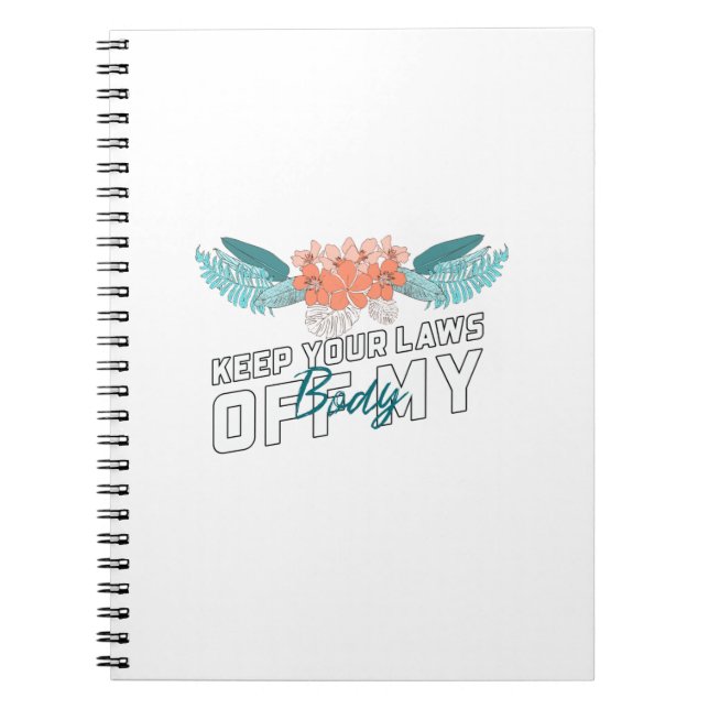 Caderno Espiral Keep Your Laws Off My Body (Frente)