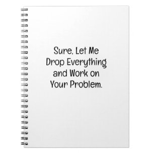 Caderno Espiral Largue Tudo Trabalhe No Seu Problema Engraçado