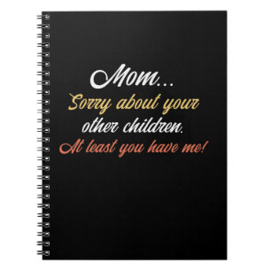 Caderno Espiral Mãe, Desculpe pelos Outros Filhos Pelo Menos Você