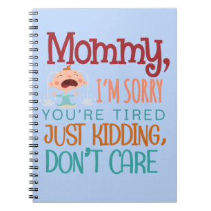 Caderno Espiral Mamãe, me desculpe por você estar cansada. Brincad