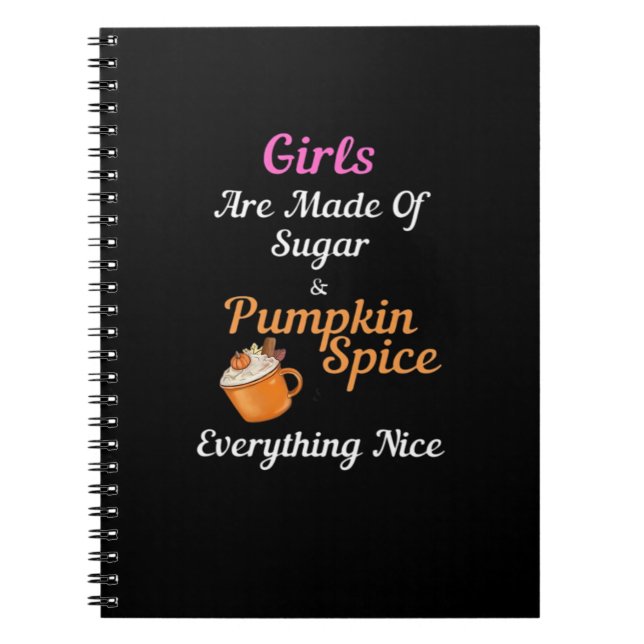 Caderno Espiral Meninas São Feitas De Açúcar Pumpkin Spice Tudo N (Frente)