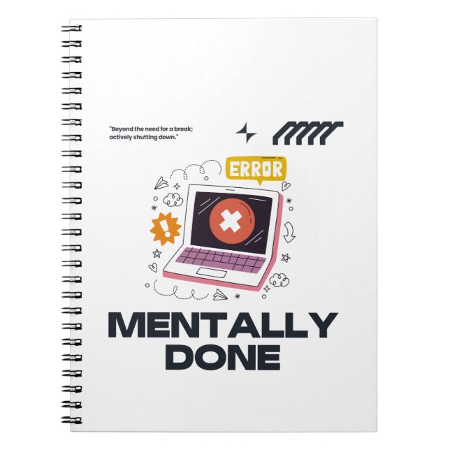 Caderno Espiral Mentally Done - Beyond the Need for a Break (Frente)