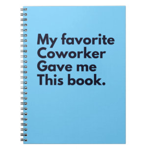 Caderno Espiral Meu Colega de Trabalho Favorito Me Deu Isso