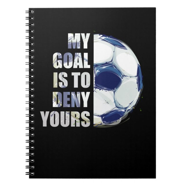 Caderno Espiral Meu Objetivo É Negar Seu Futebol Goalie (Frente)