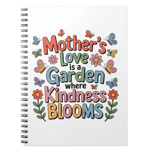 Caderno Espiral Mother’s Love Is A Garden Where Kindness Blooms (Frente)