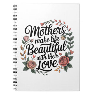 Caderno Espiral Mothers Make Life Beautiful With Their Love