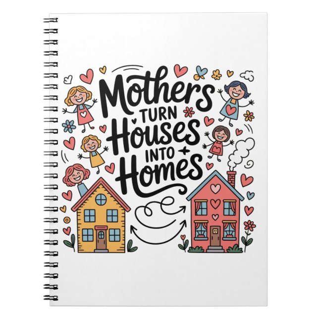 Caderno Espiral Mothers Turn Houses Into Homes (Frente)