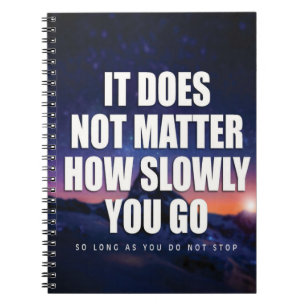 Caderno Espiral Motivação - Não importa quão lentamente você vá