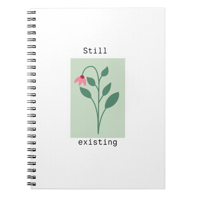 Caderno Espiral Motivational Floral Stamp - Still Existing (Frente)
