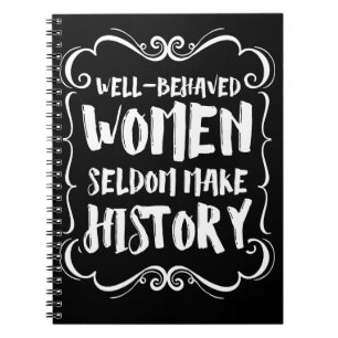 Caderno Espiral Mulheres Bem Comportadas Raramente Fazem História