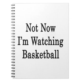 Caderno Espiral Não agora eu estou olhando o basquetebol