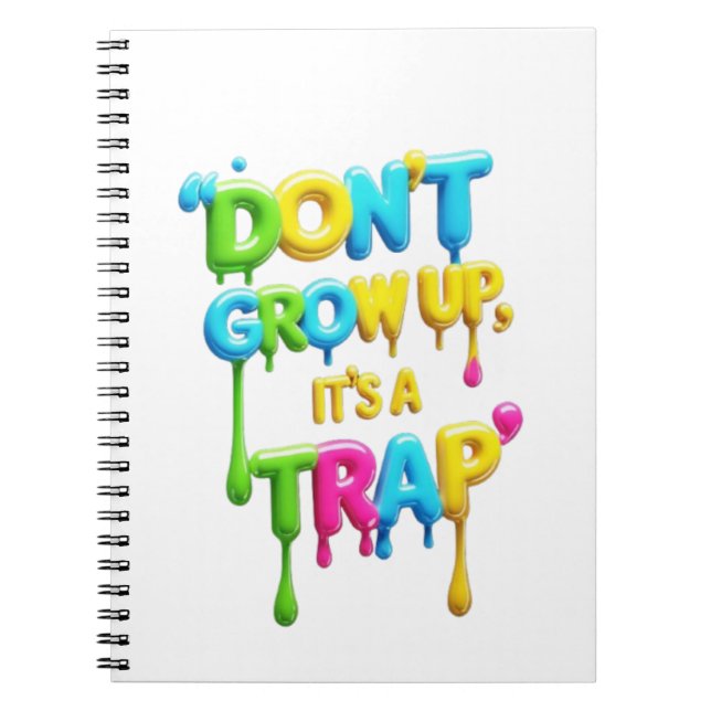 Caderno Espiral Não cresça, é uma armadilha | Engraçado Citação de (Frente)