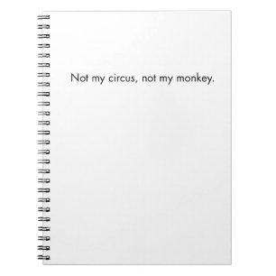 Caderno Espiral Não meu circo. Não meu macaco