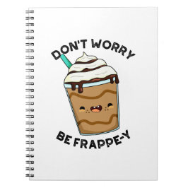 Caderno Espiral Não se preocupe, seja Frappey Piada engraçada de F