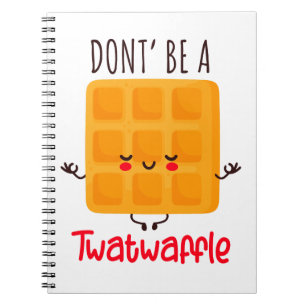 Caderno Espiral Não Seja Um Twatwaffle