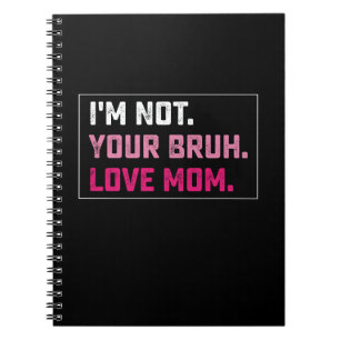 Caderno Espiral Não Sou Seu Amor de Mãe Bruh Groovy Dia das Mães