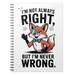 Caderno Espiral "Nem sempre estou certo, mas nunca estou errado"