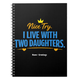 Caderno Espiral Nice Try I Live With Two Daughters Funny Dad Quote