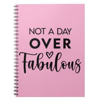 Caderno Espiral Not a Day Over Fabulous – Funny Birthday Quote