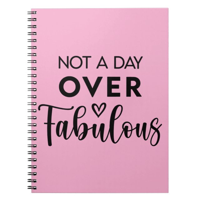 Caderno Espiral Not a Day Over Fabulous – Funny Birthday Quote (Frente)