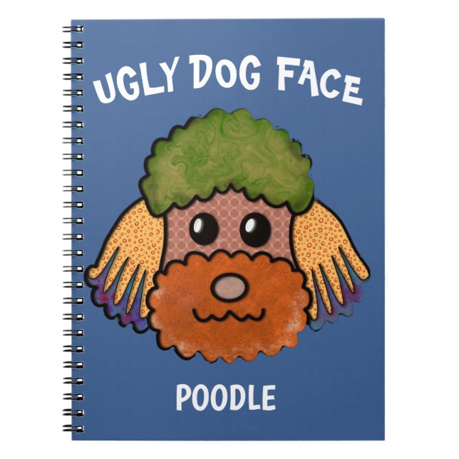 Caderno Espiral Notebook de cachorro feio de Poodle exclusivo (Frente)