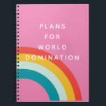 Caderno Espiral Notebook Funny Planner<br><div class="desc">Arte engraçada e colorida que diz: "Planos para o domínio mundial" para sua pessoa ocupada favorita.</div>