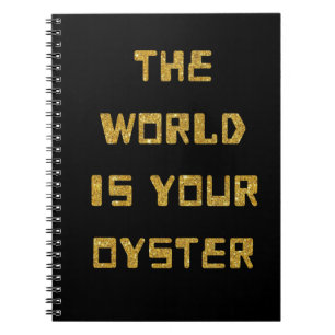 Caderno Espiral Notebook - The World Is Your Oyster