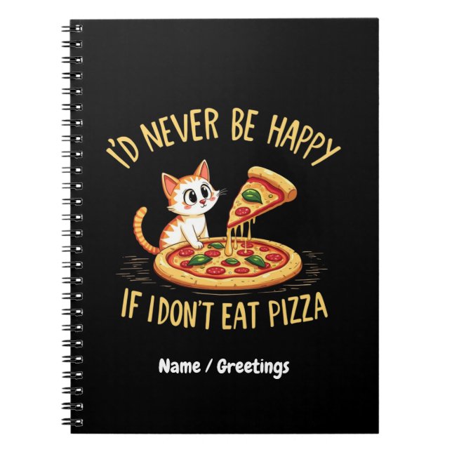 Caderno Espiral Nunca ficaria feliz se não pudesse comer pizza per (Frente)