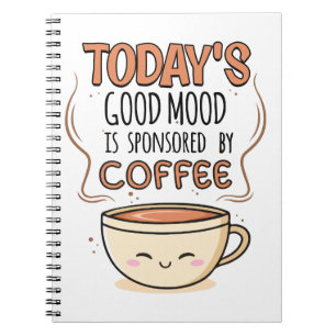 Caderno Espiral O Bom Humor de Hoje é Patrocinado Pelo Café