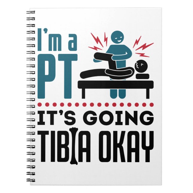 Caderno Espiral Physical Therapy I'm a PT It's Going Tibia Okay (Frente)