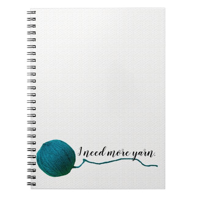 Caderno Espiral Precisa de mais Yarn - Artesanatos Knit/Crochet (Frente)