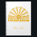 Caderno Espiral RADIATE Be the Sunshine Vintage Retro Gold<br><div class="desc">Striking sunshine motif in ombre golds. Retro feel illustration incorporating a hand-lettered RADIATE design with a Seventies vibe and a hand-drawn central badge with sunrays studded with BE THE SUNSHINE lettering. Great as a treat for yourself or perfect as a gift for family, friends and co-workers. Can be customised with...</div>