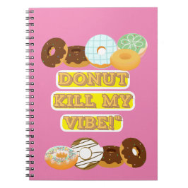 Caderno Espiral Rosquinha matar minha vibração!