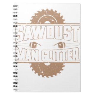 Caderno Espiral Sawdust É O Homem, A Madeira Que Trabalha Presente