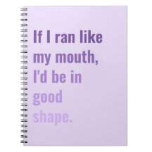 Se corresse como a minha boca, ficaria em boa form