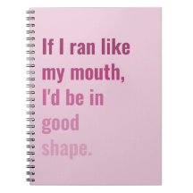 Se corresse como a minha boca, ficaria em boa form