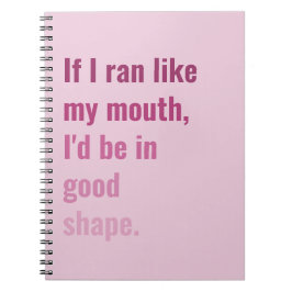 Caderno Espiral Se corresse como a minha boca, ficaria em boa form