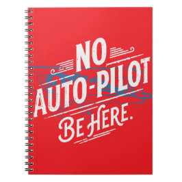 Caderno Espiral Sem Piloto Automático. Esteja Aqui.