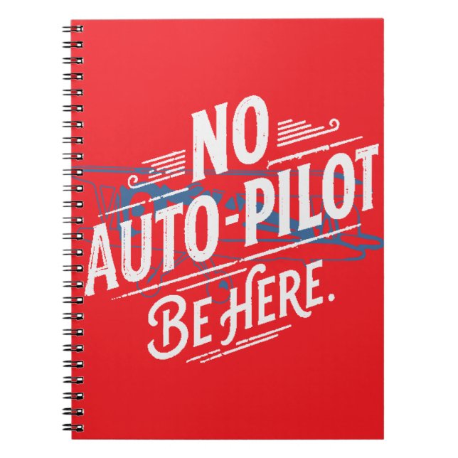 Caderno Espiral Sem Piloto Automático. Esteja Aqui. (Frente)