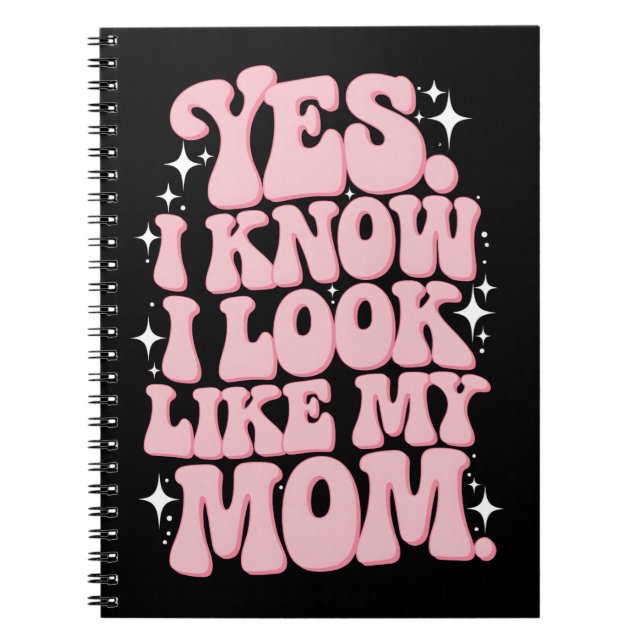 Caderno Espiral Sim, eu sei que eu pareço com minha mãe Dia das Mã (Frente)