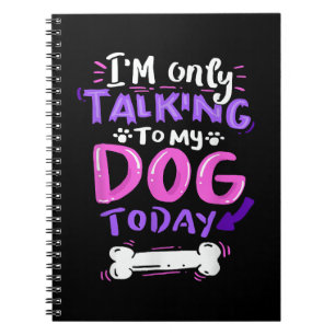 Caderno Espiral Só estou falando com meu cachorro hoje T-Shirt - C