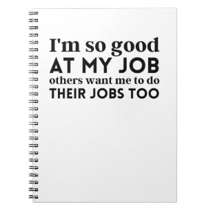Caderno Espiral Sou tão bom no meu trabalho