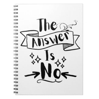 Caderno Espiral The Answer Is No Funny Quote Notebook