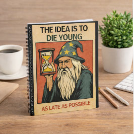Caderno Espiral The Idea Is to Die Young as Late as Possible” 