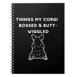 Caderno Espiral Things My Corgi Bossed & Butt-Wiggled