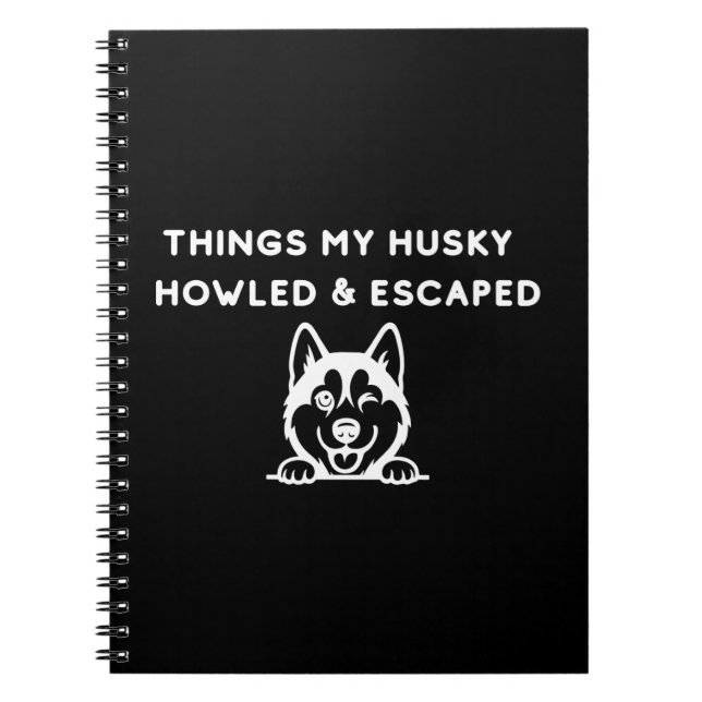 Caderno Espiral Things My Husky Howled & Escaped (Frente)