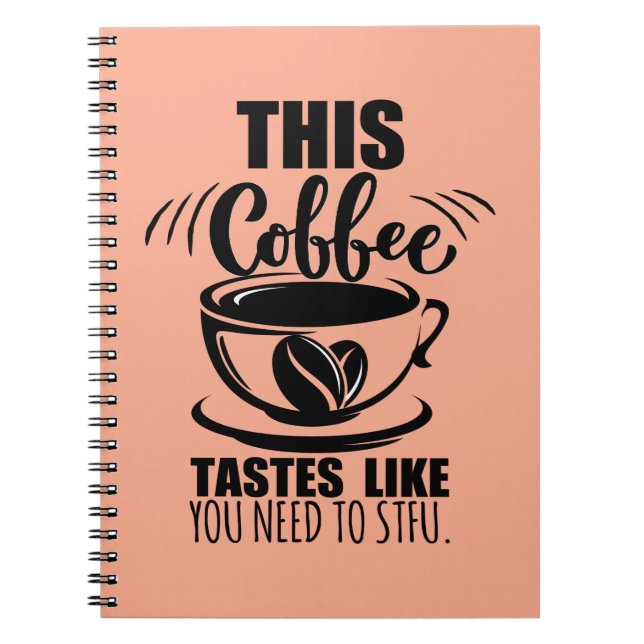 Caderno Espiral This Coffee Tastes Like You Need To STFU (Frente)