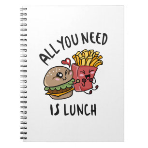 Caderno Espiral Tudo que você precisa é do almoço