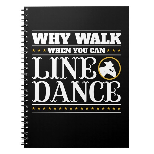 Caderno Espiral Why Walk When You Can Line Dance (Frente)